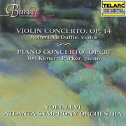Barber: violin concerto, op. 14 & piano concerto, op. 38 cover image