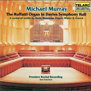The ruffatti organ in davies symphony hall: a recital of works by bach, messiaen, dupré, widor & cover image