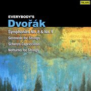 Everybody's dvořák: symphonies nos. 8 & 9, serenade for strings, scherzo capriccioso & notturno f cover image