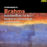 Everybody's brahms: piano concertos nos. 1 & 2, variations on a theme by haydn and solo piano pieces cover image