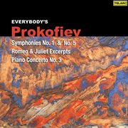 Everybody's prokofiev: symphonies nos. 1 & 5, romeo and juliet excerpts & piano concerto no. 3 cover image
