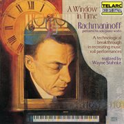 A window in time: rachmaninoff performs his solo piano works (realized by wayne stahnke) cover image