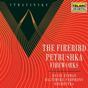 Stravinsky: the firebird, petrushka & fireworks cover image