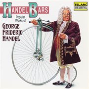 Handel bars: popular works of george frideric handel cover image
