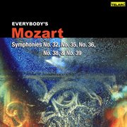 Everybody's mozart: symphonies nos. 32, 35, 36, 38 & 39 cover image