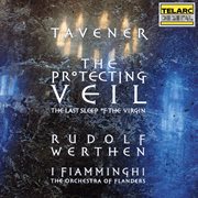 Tavener: the protecting veil & the last sleep of the virgin cover image