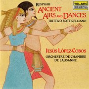 Respighi: ancient airs and dances & trittico botticelliano cover image