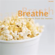 Breathe: relaxing music from the movies cover image