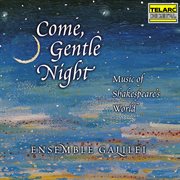 Come, gentle night: music of shakespeare's world cover image