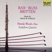 Bax, bliss & britten: music for oboe & strings cover image