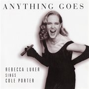 Anything goes, rebecca luker sings cole porter cover image