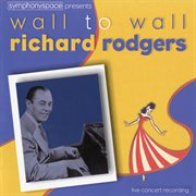 Wall to wall richard rodgers [live at symphony space, new york, ny / march 23, 2002] cover image