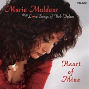 Heart of mine: maria muldaur sings love songs of bob dylan cover image