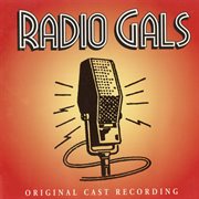Radio gals [1995 original cast recording] : original cast recording cover image