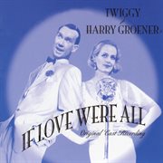 If love were all [1999 off-broadway cast recording] : original cast recording cover image