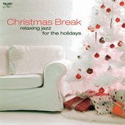 Christmas break : relaxing jazz for the holidays cover image