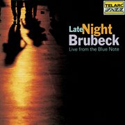 Late night brubeck: live from the blue note [new york city, ny / october 5-7, 1993] : Live From The Blue Note [New York City, NY / October 5 cover image