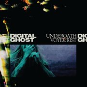 UNDEROATH VOYEURIST  Digital Ghost cover image