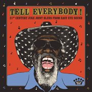 Tell Everybody! [21st Century Juke Joint Blues From Easy Eye Sound]