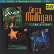 Triple play: gerry mulligan : Gerry Mulligan cover image