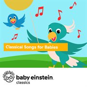 Classical Songs for Babies: Baby Einstein Classics