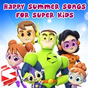 Happy summer songs for super kids cover image