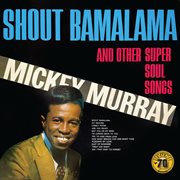 Shout bamalama, and other super soul songs cover image
