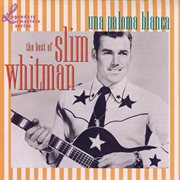 Una paloma blanca: the best of slim whitman : The Best Of Slim Whitman cover image