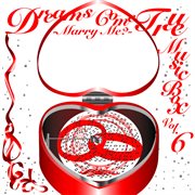 Dreams come true music box vol.6 -marry me?- cover image