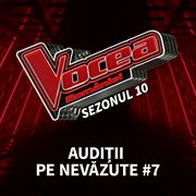 Vocea româniei: audiții pe nevăzute #7 (sezonul 10) cover image