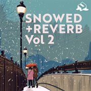 Snowed + reverb [vol. 2] cover image