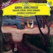 Grieg: lyric pieces [andrei gavrilov - complete recordings on deutsche grammophon, vol. 5] : Lyric Pieces [Andrei Gavrilov cover image