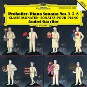 Prokofiev: piano sonatas nos. 3, 7 & 8 [andrei gavrilov - complete recordings on deutsche grammophon : Piano Sonatas Nos. 3, 7 & 8 [Andrei Gavrilov cover image