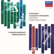 Stravinsky: le sacre du printemps; concerto for 2 pianos; sonata for 2 pianos; scherzo à la russe [a : Le Sacre du printemps; Concerto for 2 Pianos; Sonata for 2 Pianos; Scherzo à la russe [A cover image