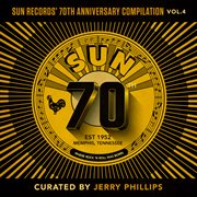 Sun records' 70th anniversary compilation, vol. 4 [curated by jerry phillips] cover image
