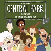 Central park season three - the central track sound park [original soundtrack] cover image