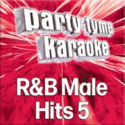 Party tyme - r&b male hits 5 [karaoke versions] : R&B Male Hits 5 [Karaoke Versions] cover image