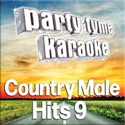 Party tyme - country male hits 9 [karaoke versions] : Country Male Hits 9 [Karaoke Versions] cover image