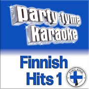 Party tyme - finnish hits 1 [finnish karaoke versions] : Finnish Hits 1 [Finnish Karaoke Versions] cover image