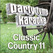 Party tyme - classic country 11 [karaoke versions] : Classic Country 11 [Karaoke Versions] cover image
