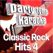 Party tyme - classic rock hits 4 [karaoke versions] : Classic Rock Hits 4 [Karaoke Versions] cover image