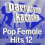 Party tyme - pop female hits 12 [karaoke versions] : Pop Female Hits 12 [Karaoke Versions] cover image