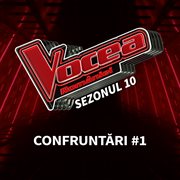 Vocea româniei: confruntări #1 (sezonul 10) cover image