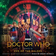 Doctor who series 13 - eve of the daleks [original television soundtrack] : Eve of the Daleks [Original Television Soundtrack] cover image