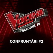 Vocea româniei: confruntări #2 (sezonul 10) : Confruntări #2 (Sezonul 10) cover image