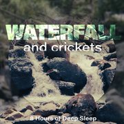 Waterfall and crickets, 8 hours of deep sleep cover image