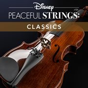 Disney peaceful strings: classics. Classics cover image