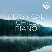 Classical chill: piano : Piano cover image