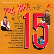 Paul anka sings his big 15 [vol. 2 / remastered]. Vol. 2 cover image