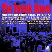 The break down: motown instrumentals 1960-1972 : Motown Instrumentals 1960 cover image